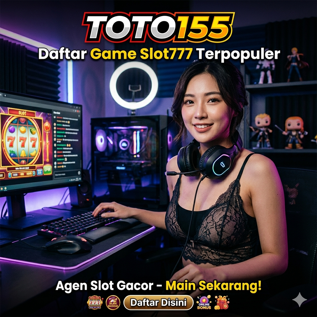 TOTO155: Daftar Game Slot777 Terpopuler dan Agen Slot Gacor